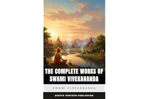 The Complete Works of Swami Vivekananda: Teachings, Speeches, Letters & Writings of the Spiritual Giant (English Edition)