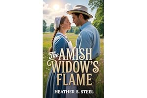 The Amish Widow's Flame: An Uplifting, Inspirational Amish Widow, Second Chance Romance