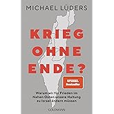 Krieg ohne Ende?: Warum wir für Frieden im Nahen Osten unsere Haltung zu Israel ändern müssen - SPIEGEL-Bestseller