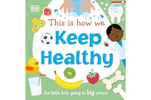 This Is How We Keep Healthy: For Little Kids Going To Big School (First Skills for Preschool)