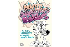 Graffiti Characters for Beginners /anglais: An Easy Introduction to Drawing Graffiti Figures
