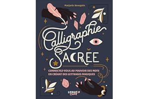 Calligraphie sacrée: Connectez-vous au pouvoir des mots en créant des lettrages magiques