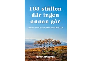 103 ställen där ingen annan går: en inre resa i västra Härjedalsfjällen