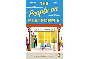 The People on Platform 5: The feel-good and uplifting read from the bestselling author of The Authenticity Project