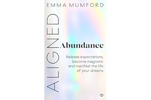 Aligned Abundance: Release Expectations, Become Magnetic and Manifest the Life of Your Dreams