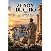 Zen&oacute;n de Citio: El Naufragio que Dio Origen al Estoicismo: Un libro estoico en espa&ntilde;ol para desarrollar disciplina, virtud, r