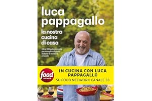 La nostra cucina di casa. Oltre 100 golose ricette per riscoprire il gusto italiano di mettersi a tavola