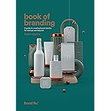 Book of Branding - a guide to creating brand identity for startups and beyond