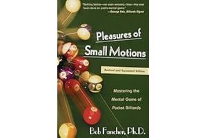 Pleasures of Small Motions: Mastering The Mental Game Of Pocket Billiards