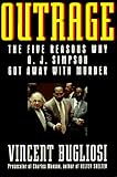 Outrage: The Five Reasons Why O.J. Simpson Got Away With Murder by 