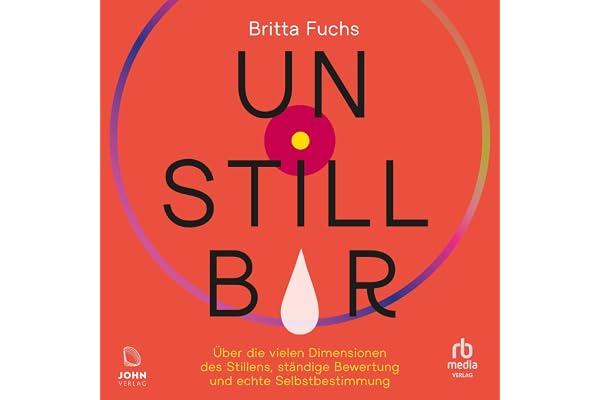 Unstillbar: Über die vielen Dimensionen des Stillens, ständige Bewertung und echte Selbstbestimmung