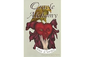 Oracle Alchemy: The Art of Transformation in Life and Card Reading
