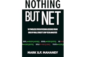 Nothing But Net: 10 Timeless Stock-Picking Lessons from One of Wall Street’s Top Tech Analysts