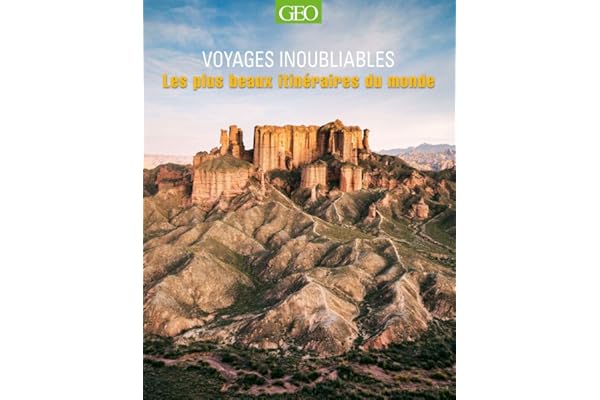 Les plus beaux itinéraires du monde - Voyages inoubliables NED