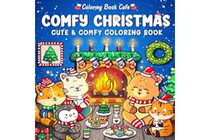 Comfy Christmas: Cute and Cozy Coloring Book for Adults & Teens Featuring Christmas Hygge Scenes with Adorable Animal Characters (Cute and Comfy Coloring Books, Band 8)