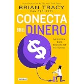Conecta con el dinero: La ciencia para multiplicar tu riqueza