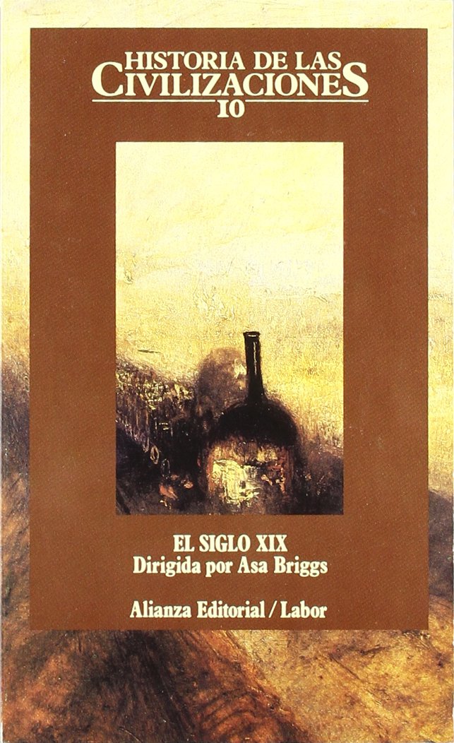 Historia de las civilizaciones. 10: El siglo XIX. Las condiciones del progreso )