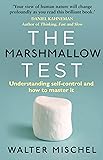 The Marshmallow Test: Understanding Self-control and How To Master It