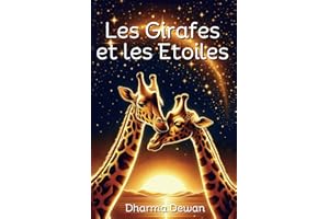 Les Girafes et les Etoiles: 52 Contes Bouddhistes pour guider les cœurs et les esprits, inspirer l'amour et la connexion - 52 Histoires pour ... votre bien être amoureux, amical et familial