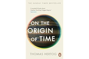 On the Origin of Time: The Sunday Times bestselling physics book exploring 'Stephen Hawking’s biggest legacy'