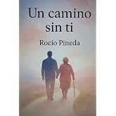 Un camino sin ti: Sanar el duelo de una madre con amor y esperanza.