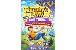 Murphy's Law for Teens: Turn Mistakes Into Wins—Packed with 100+ Real-Life Scenarios and Smart Thinking Exercises to Strength