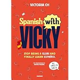 Spanish with Vicky: Stop being a guiri and finally learn espa&ntilde;ol (Idiomas)