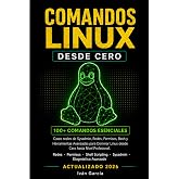 Comandos Linux Desde Cero: Gu&iacute;a completa para administrar Linux (Biblioteca de Linux)