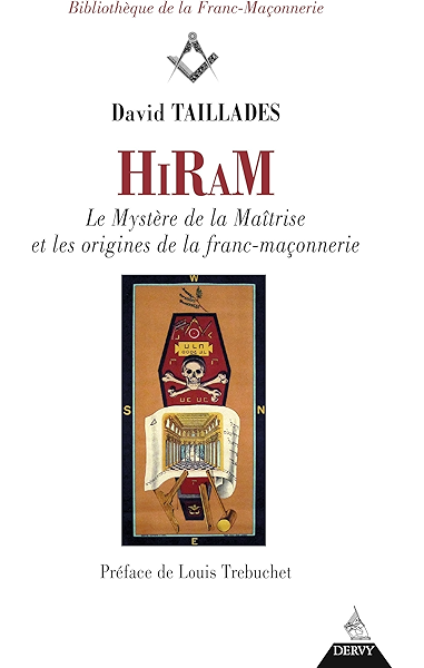 Hiram Le Mystere De La Maitrise Et Les Origines De La Franc Maconnerie Ebook Taillades David Amazon Fr