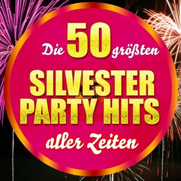 Die 50 Grossten Silvester Party Hits Aller Zeiten Von Die Hit Experten Bei Amazon Music Amazon De