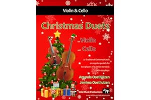 Christmas Duets for Violin and Cello: 22 Traditional Christmas Carols arranged especially for two equal players. All in easy keys.