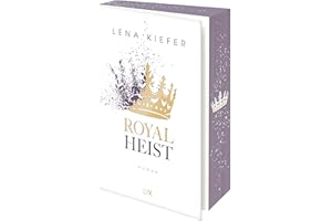 Royal Heist: Royals. Rache. Verbotene Gefühle | Der neue Roman der Bestseller-Autorin von WESTWELL und COLDHART