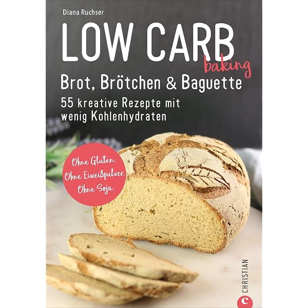 Low Carb Backen Brot Brotchen 55 Kreative Rezepte Mit Wenig Kohlenhydraten Ohne Gluten Eiweisspulver Soja Ruchser Diana Amazon Fr Livres 
