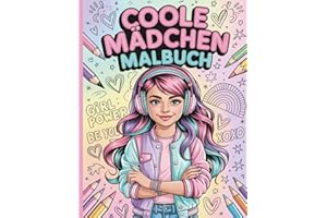 Das große Malbuch für coole Mädchen ab 8 Jahren – fördert Kreativität, Konzentration & Selbstvertrauen mit 50 inspirierenden Ausmalbildern und positiven Affirmationen