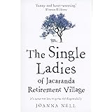 The Single Ladies of Jacaranda Retirement Village: an uplifting tale of love and friendship