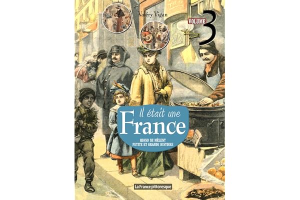 Il était une France. Volume 3: Quand se mêlent petite et grande Histoire