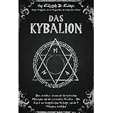 Das Kybalion: Das Verbotene Wissen der Hermetischen Philosophie und die Universellen Gesetze – Die Kunst der Hermetischen Alc