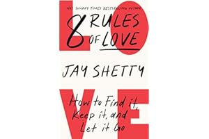 8 Rules of Love: The Sunday Times bestsellling guide on how to find lasting love and enjoy healthy relationships, from the author of Think Like A Monk