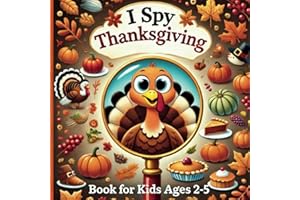 I Spy Thanksgiving Book for Kids Ages 2-5: A Fun Thanksgiving Picture Book for Toddlers & Preschoolers | Spot the Turkeys, Pumpkins, and Fall Surprises!