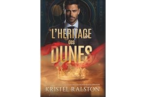 L'héritage des dunes: Romance contemporaine royale, d'ennemis à amants avec différence d'âge, passés complexes et amour interdit.