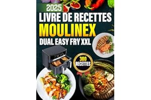Livre De Moulinex Easy Fry Dual Friteuse sans huile 300 Recettes: 300 recettes délicieuses et saines pour frire à l'air, cuire au four, griller, rôtir et réchauffer pour la famille et les amis