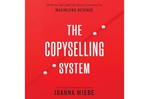 The Copyselling System: The Secret System for Driving Conversions and Maximizing Revenue