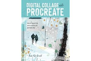 Digital Collage with Procreate: Create Beautiful Mixed Media Art on Your iPad