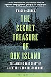 Secret Treasure of Oak Island: The Amazing True Story of a Centuries-Old Treasure Hunt: The Amazing True Story of a…