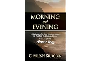 Morning and Evening: A New Edition of the Classic Devotional Based on The Holy Bible, English Standard Version