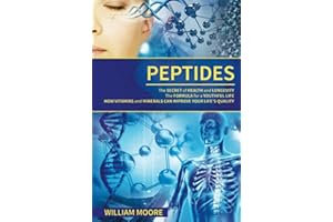 Peptides: The Secret of Health and Longevity. The Formula for a Youthful Life. How Vitamins and Minerals Can Improve Your Life’s Quality (Body ... and Wellness Definition) (Health Books)