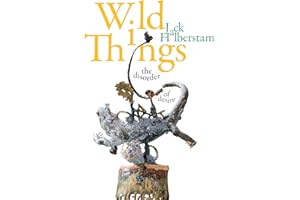 Wild Things: The Disorder of Desire (Perverse Modernities: A Series Edited by Jack Halberstam and Lisa Lowe)