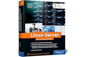 Linux-Server: Das umfassende Handbuch. Inkl. CentOS, Debian GNU/Linux, openSUSE Leap, Ubuntu Server LTS und mehr – Ausgabe 2023