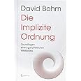 Die Implizite Ordnung: Grundlagen eines ganzheitlichen Weltbildes