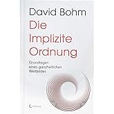 Die Implizite Ordnung: Grundlagen eines ganzheitlichen Weltbildes
